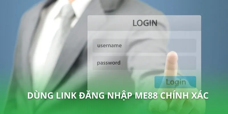 Dùng link đăng nhập ME88 chính xác