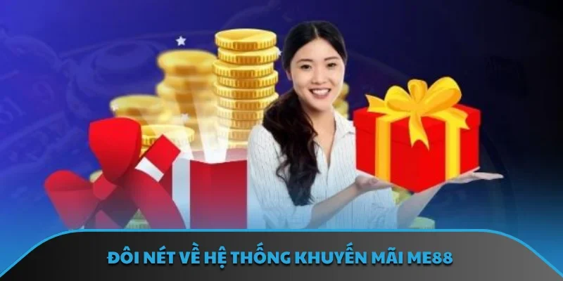 Đôi nét về hệ thống khuyến mãi ME88