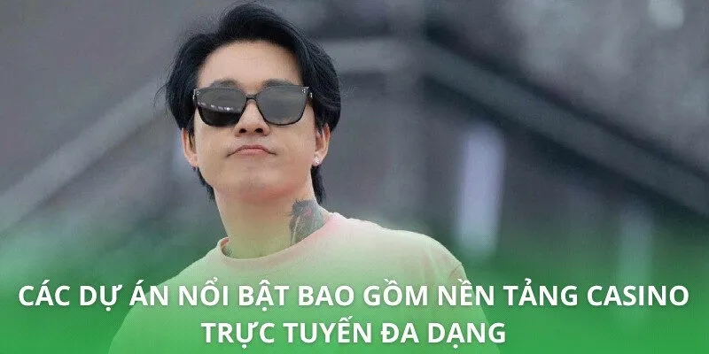 Các dự án nổi bật bao gồm nền tảng casino trực tuyến đa dạng