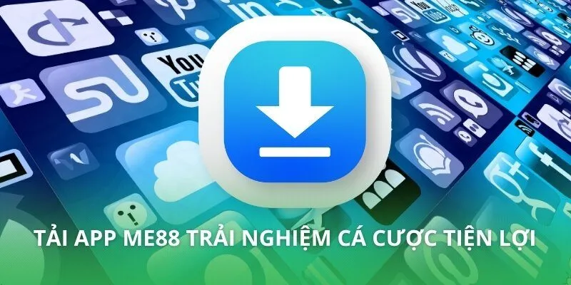Tải app ME88 trải nghiệm cá cược tiện lợi